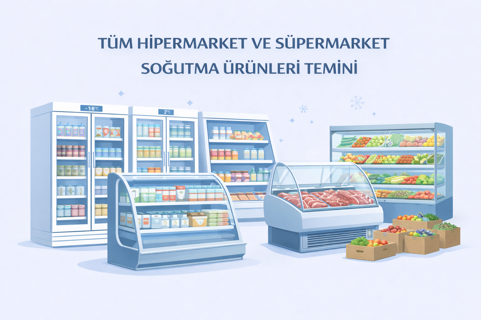 TÜM HİPERMARKET VE SÜPERMARKET SOĞUTMA ÜRÜNLERİ TEMİNİ